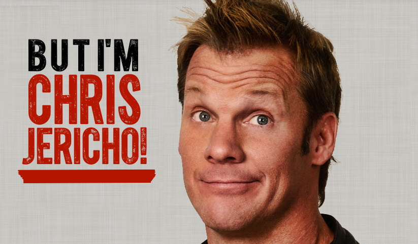 But I'm Chris Jericho!